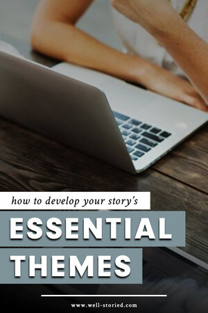 How to Develop Your Story's Themes by Kristen Kieffer | Well-Storied.com
